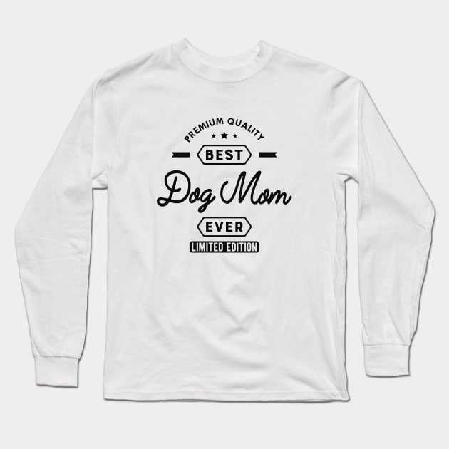 Best Dog Mom Ever Long Sleeve T-Shirt by KC Happy Shop